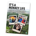 IT'S A MONKEY LIFE: JIM'S DREAM.